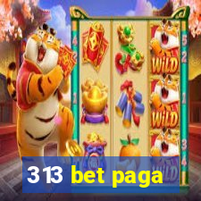 313 bet paga